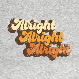 Alright Alright Alright T-Shirt